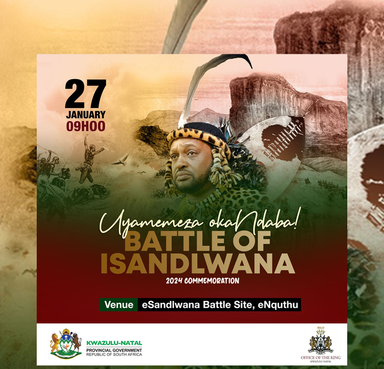 KWAZULU-NATAL Provincial Government led by Premier Nomusa Dube-Ncube will, this weekend, join His Majesty King Misuzulu kaZwelithini in commemorating 145 years of the Battle of Isandlwana where the Zulu army scored a decisive military victory against the British Army during Impi yase Sandlwana.